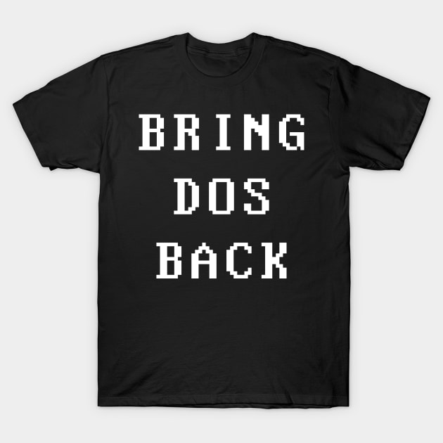 Bring DOS back T-Shirt by wearmenimal